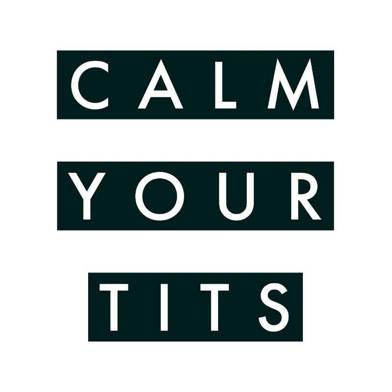 Calm your tits