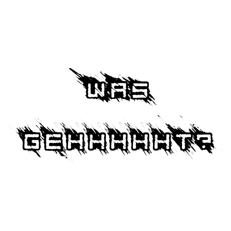 Was geht?
