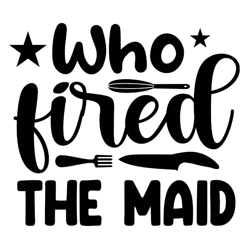 Who fired the maid?