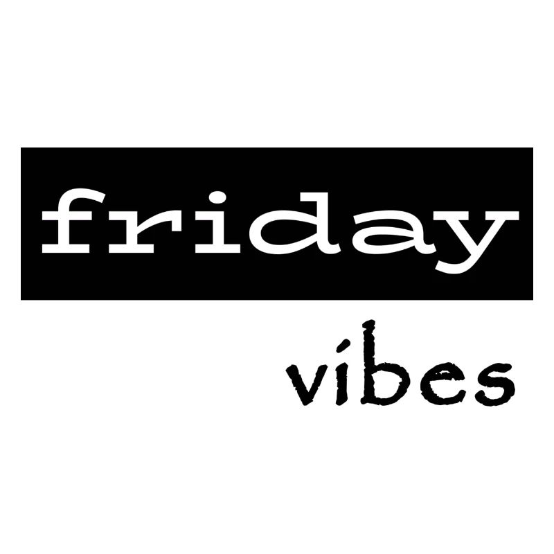 Friday Vibes