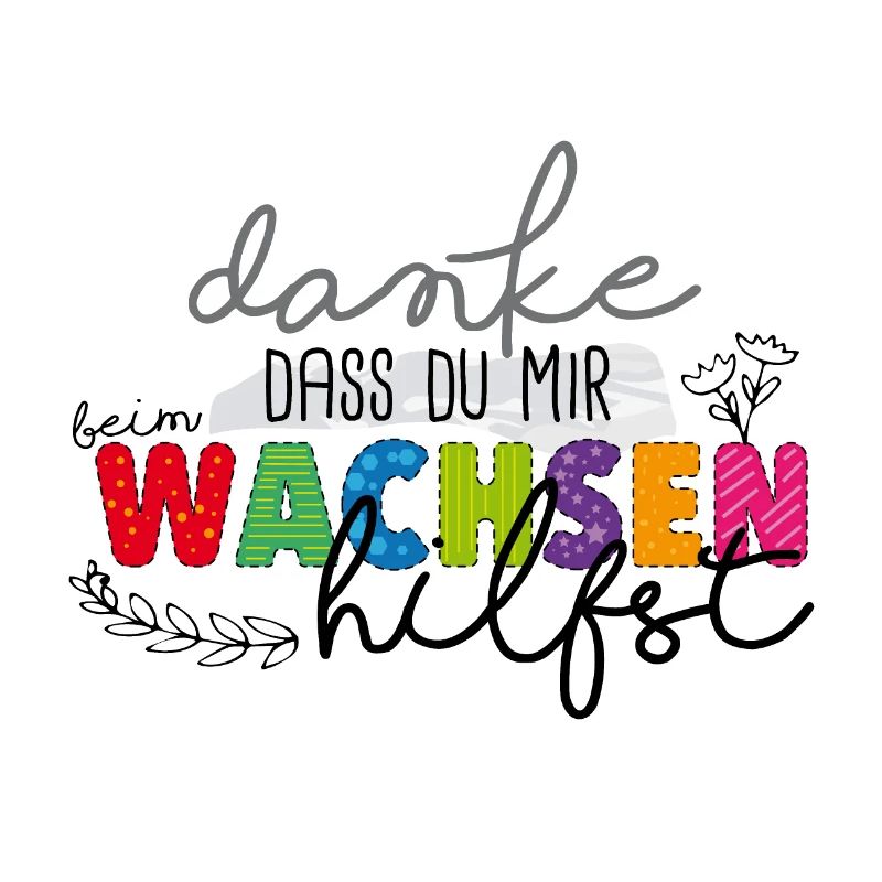 Danke für's Wachsen