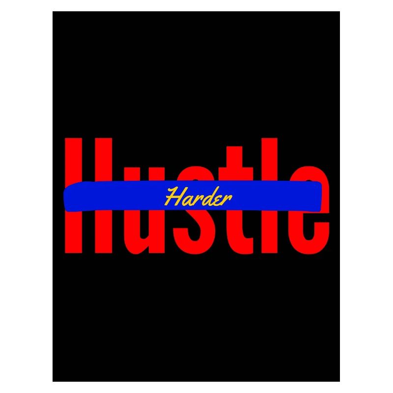 Hustle harder