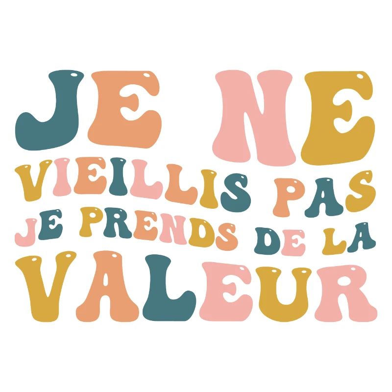 I'm not getting old, I'm increasing in value