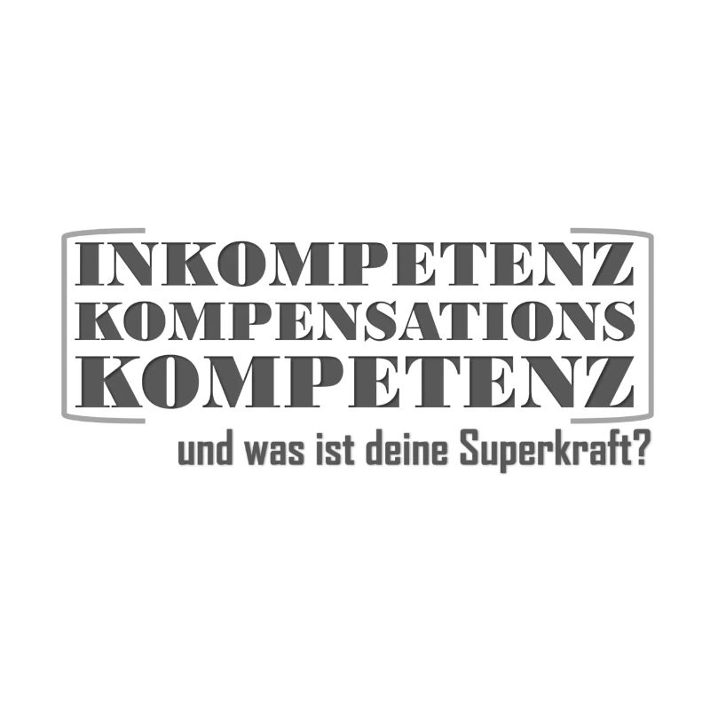 Incompetence compensation competence Superpower