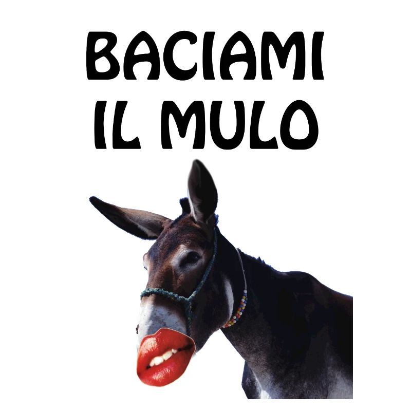 Baciami il mulo