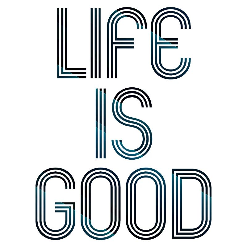 live is good