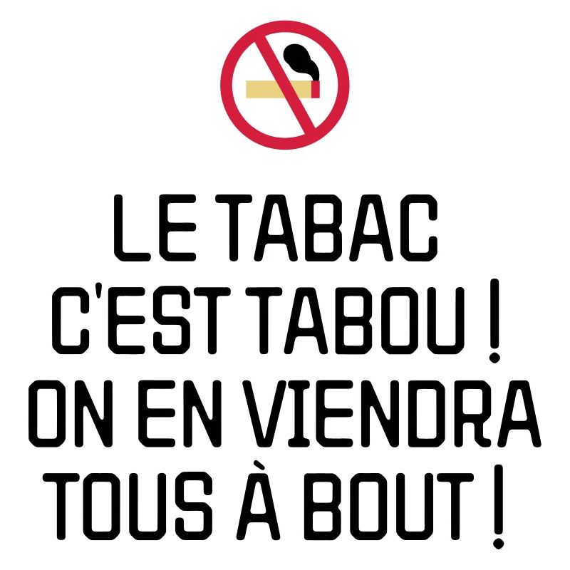 Le tabac c'est tabou ! On en viendra tous à bout !