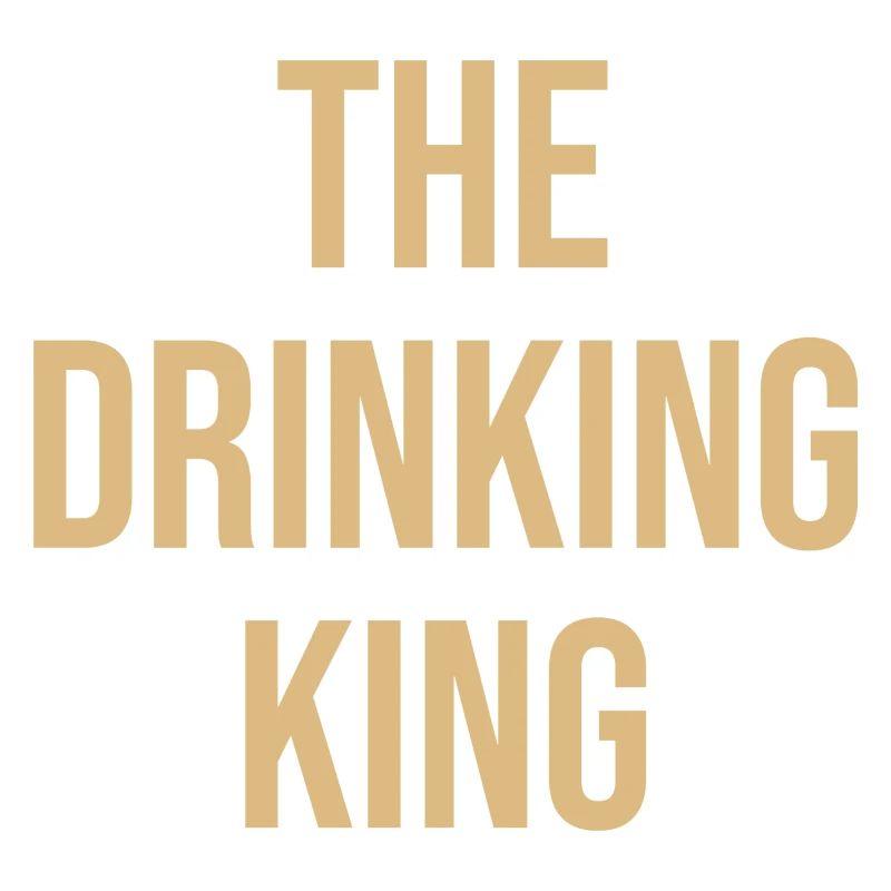 the drinking king