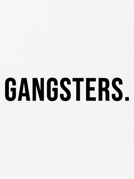 gangsters.