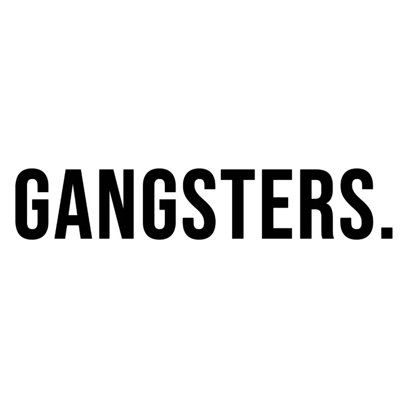 gangsters.