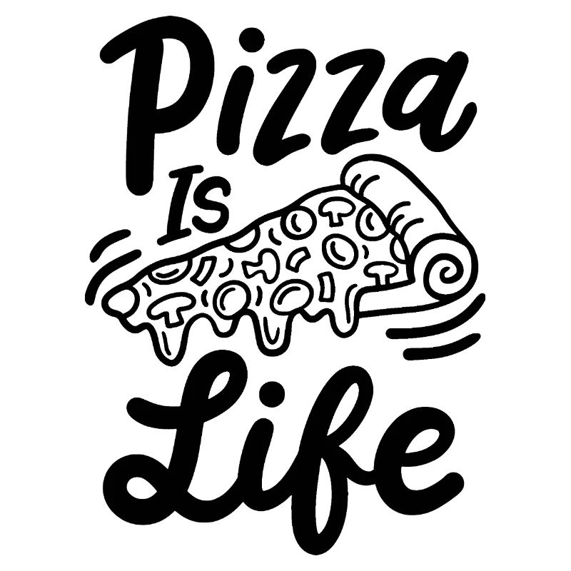 PIZZA is life