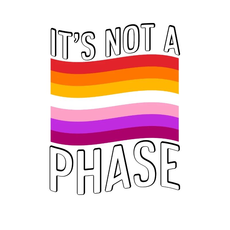 It's Not A Phase Pride Lesbian LGBT