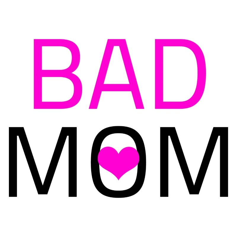 Bad Mom