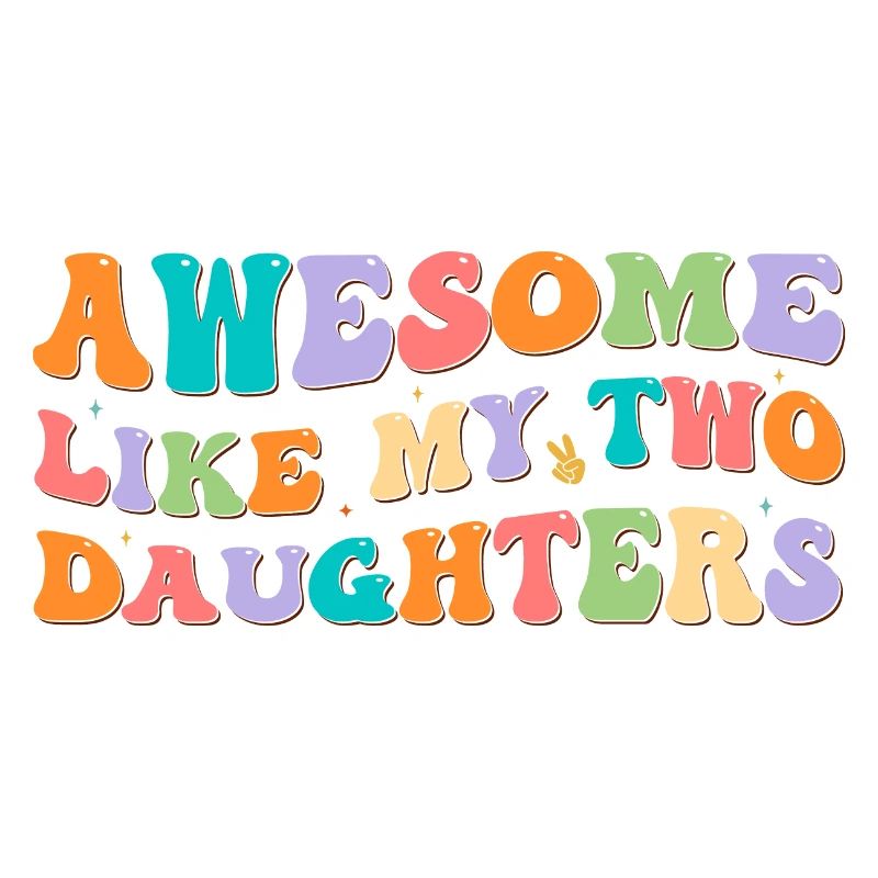 Awesome Like My Two Daughters for Groovy Dad on