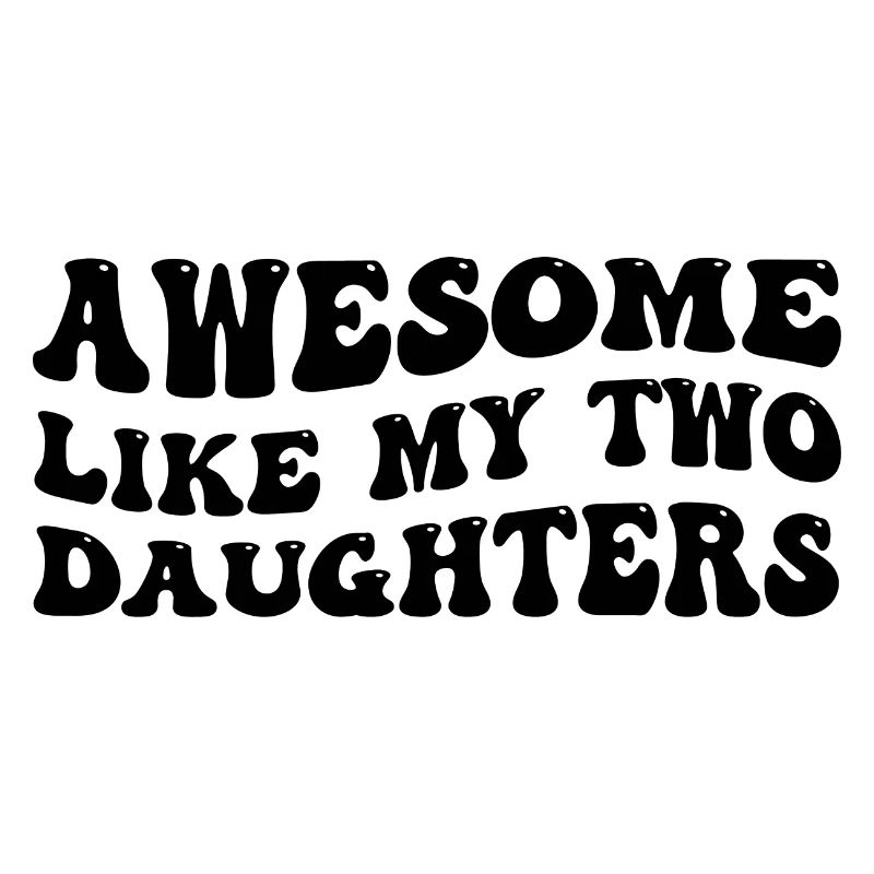 Awesome Like My Two Daughters