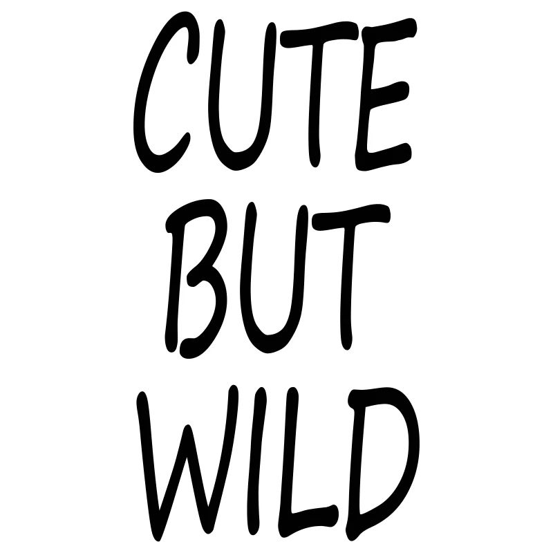 CUTE BUT WILD
