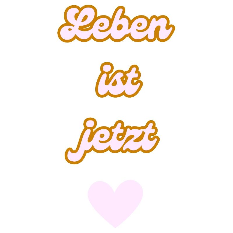 Leben ist jetzt