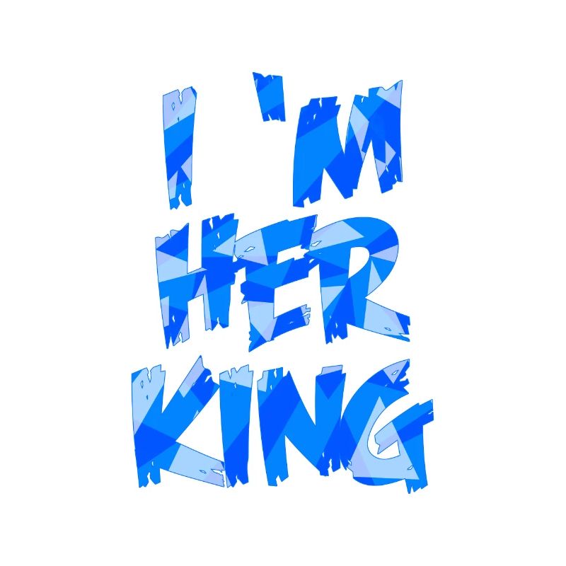 I'M HER KING