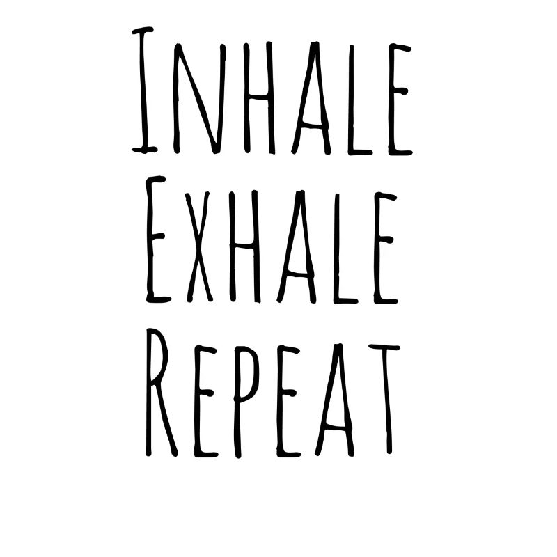 Inhale exhale repeat