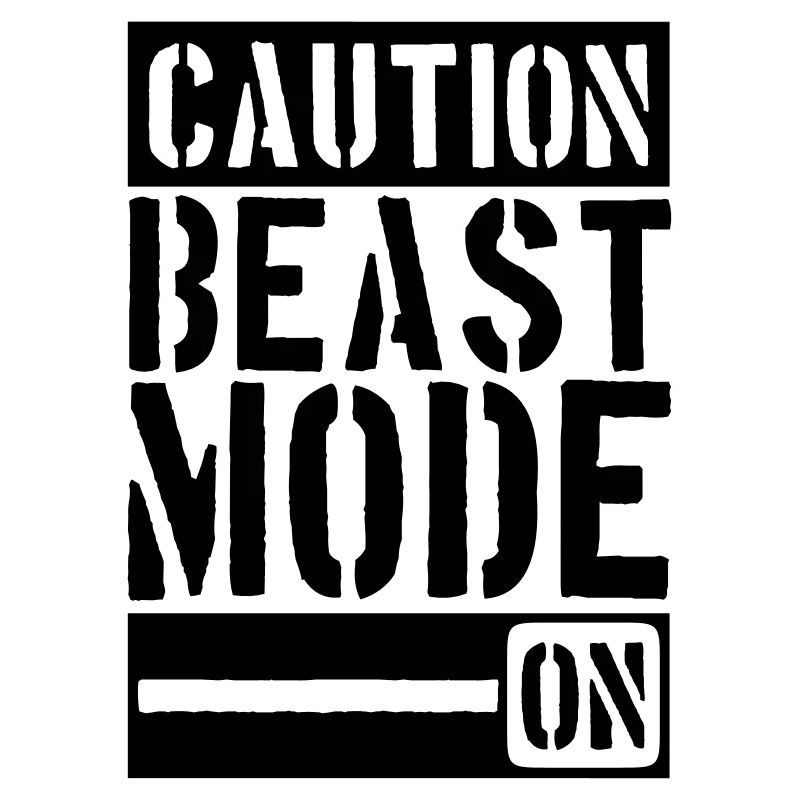 Caution Beast Mode On
