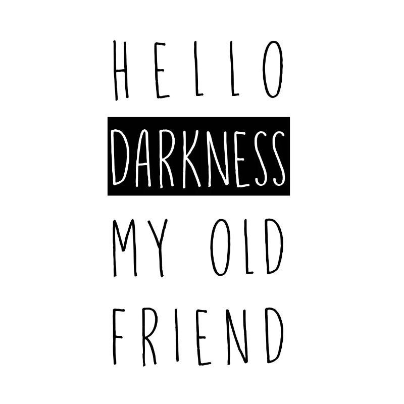 Hello darkness