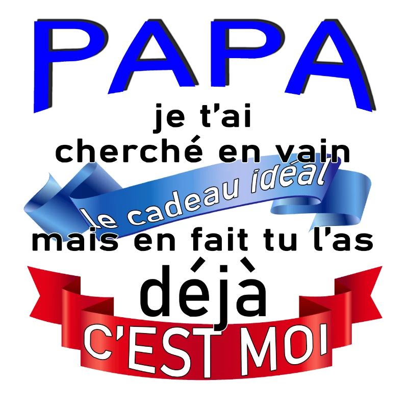 Papa le cadeau idéal c'est moi