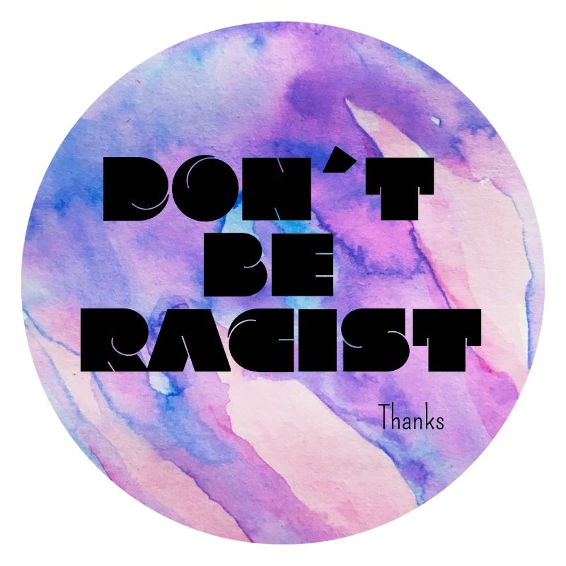 Don´t Be Racist