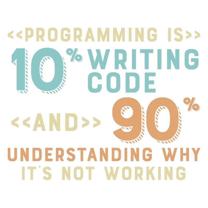 Programming Is 10% Writing Code And 90%