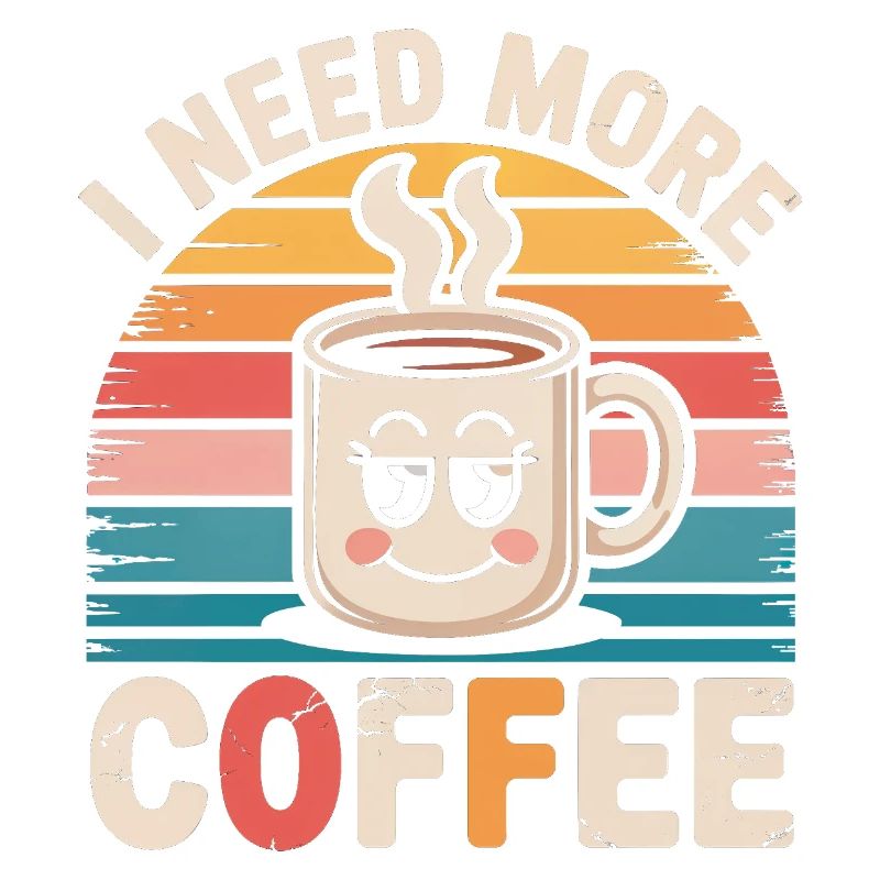 I Need More Coffee