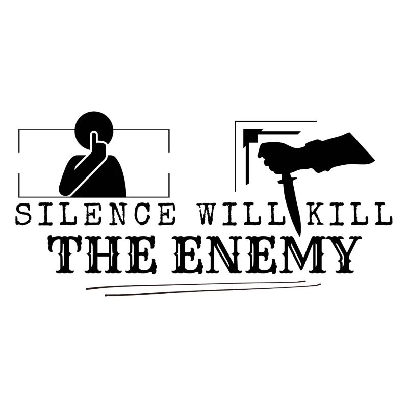 Silence will kill the enemy