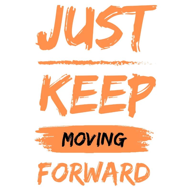 Just keep moving forward