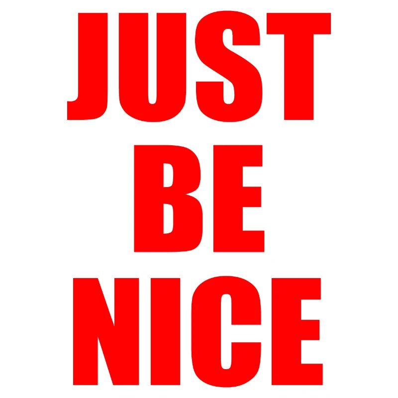 Just be nice