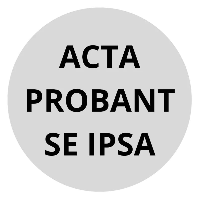 Acta probant se ipsa