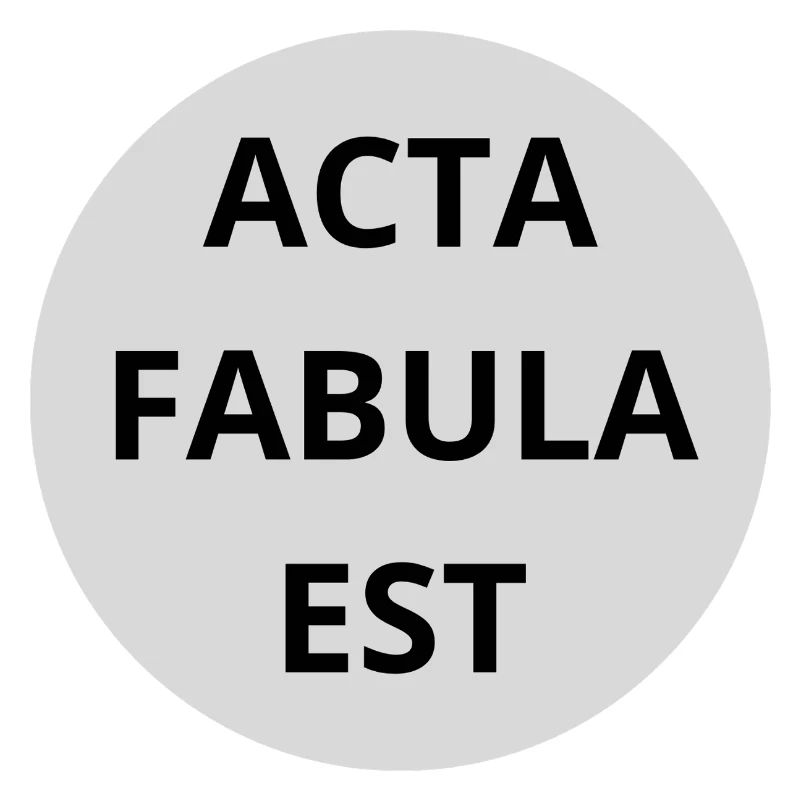 Acta Fabula Est