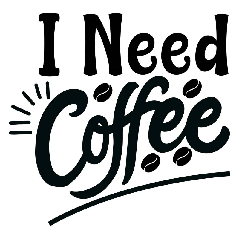 I Need Coffee Morning Saying Design