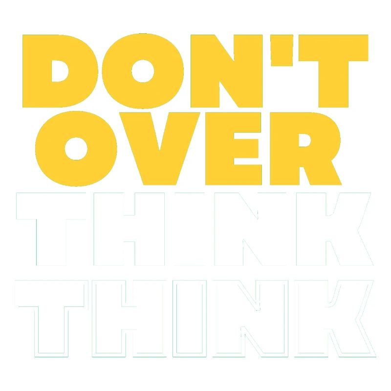 Don't over think