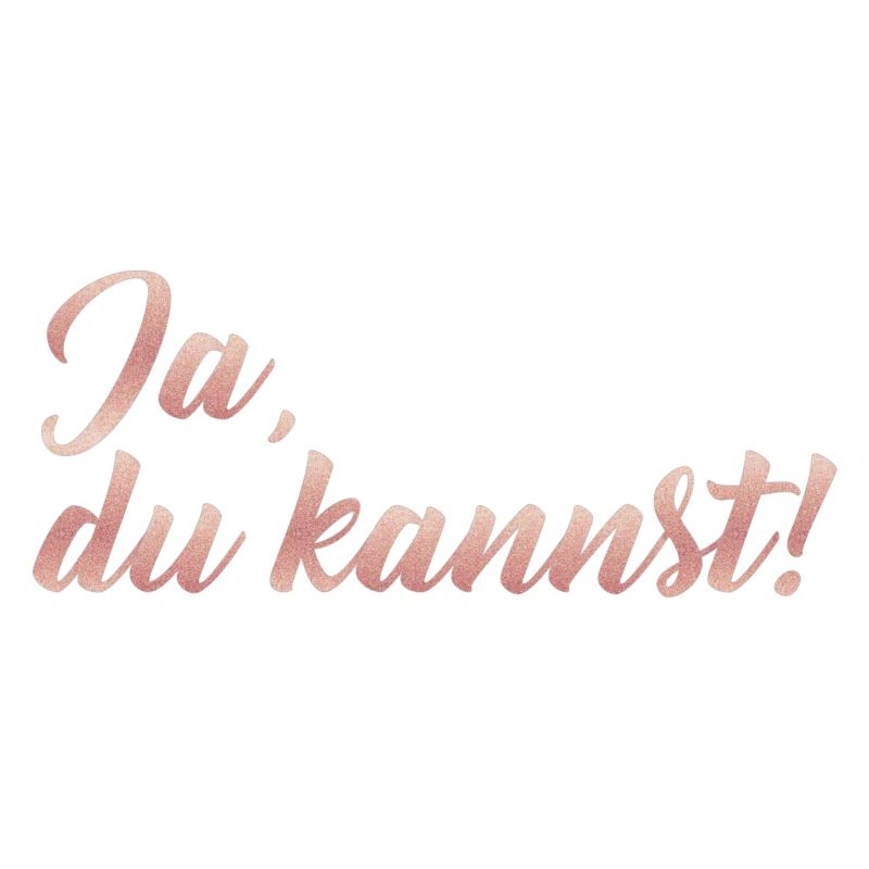 Ja, du kannst!