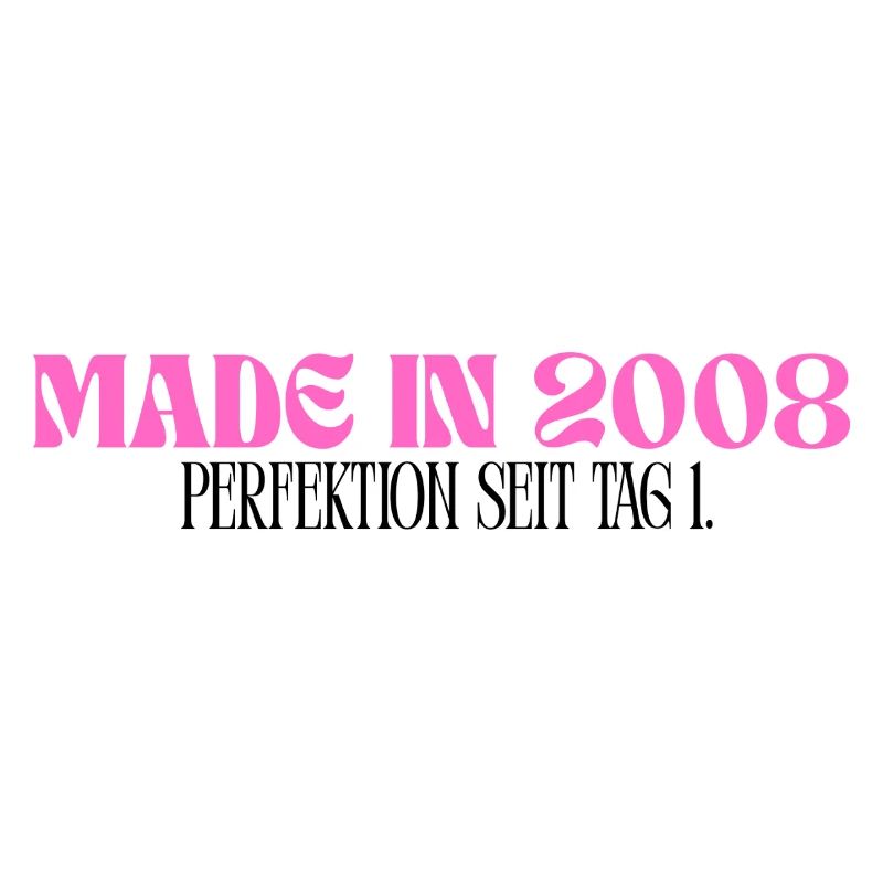 Made in 2008 - Perfektion seit Tag 1