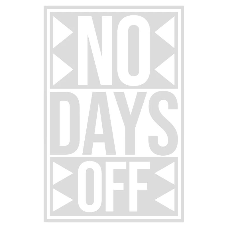 no days off quote