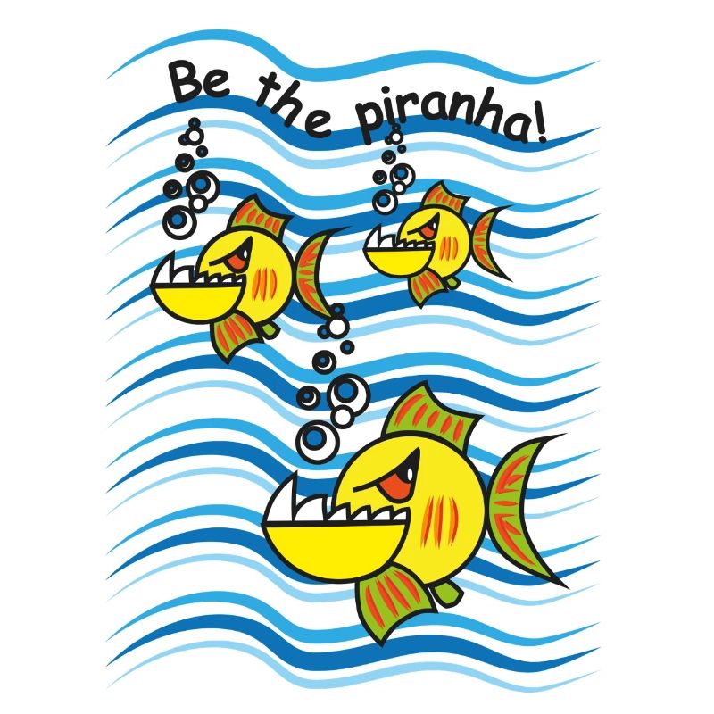 Be the Piranha