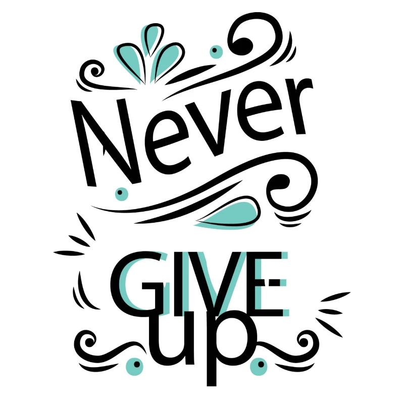 Never give up