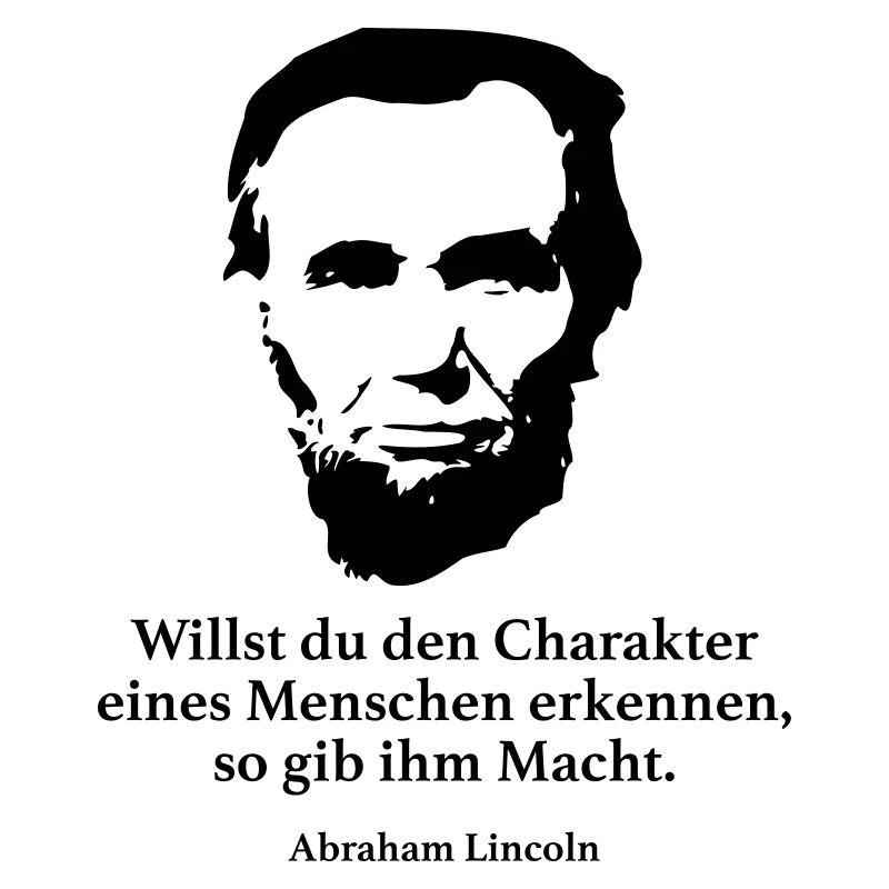 Lincoln: Willst du den Charakter eines Menschen e