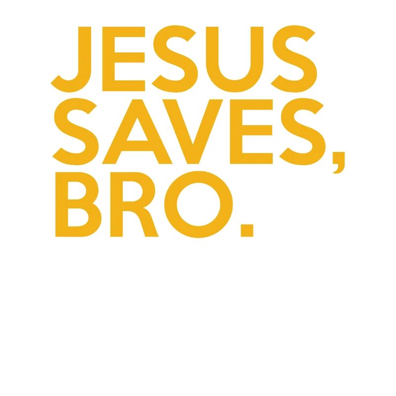 Jesus Saves Bro