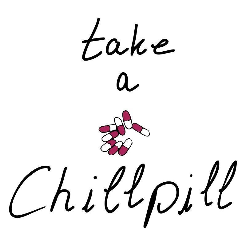 take a chillpill