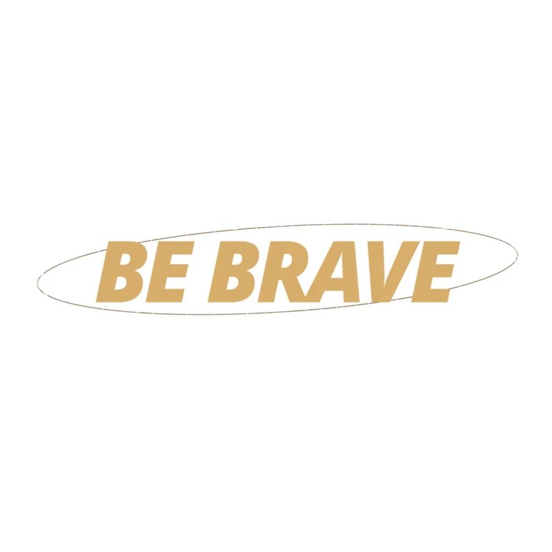 Be Brave