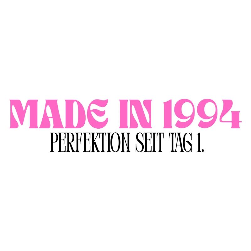 Made in 1994 - Perfektion seit Tag 1