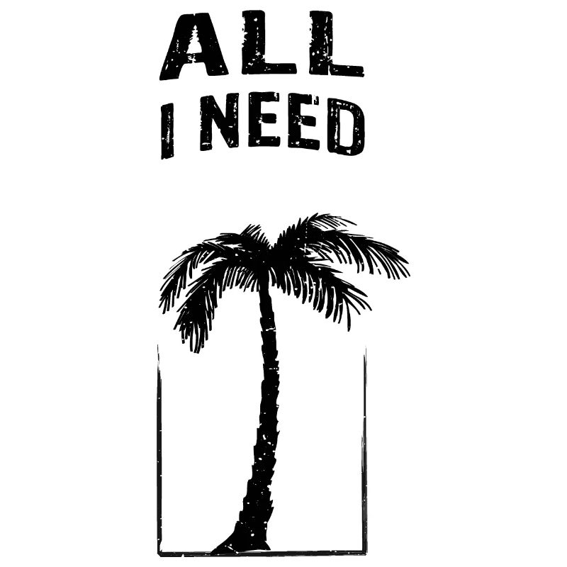 ALL I NEED whole palm tree