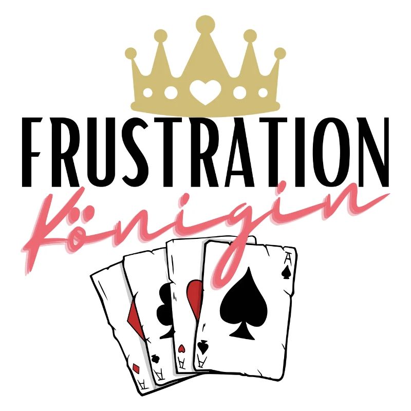 Frustration Königin