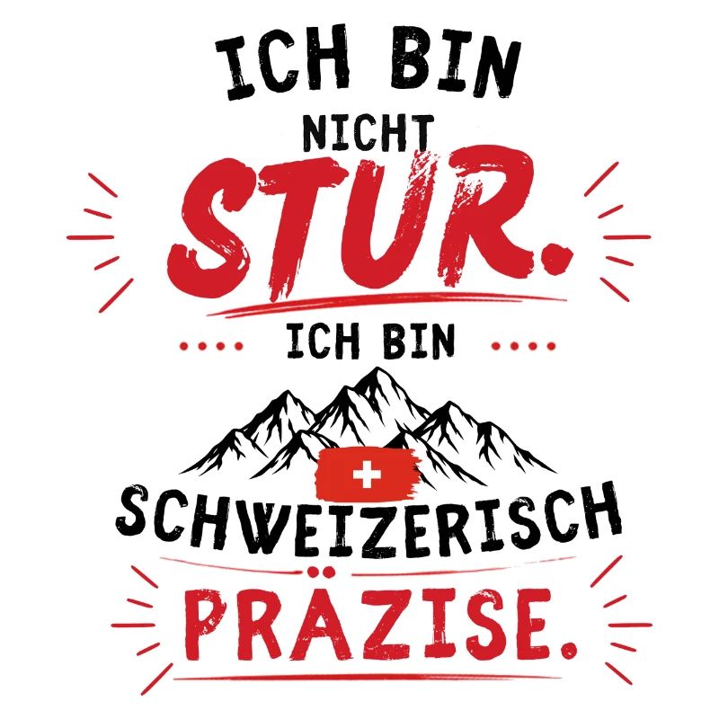 Nicht stur, Schweizer Präzise