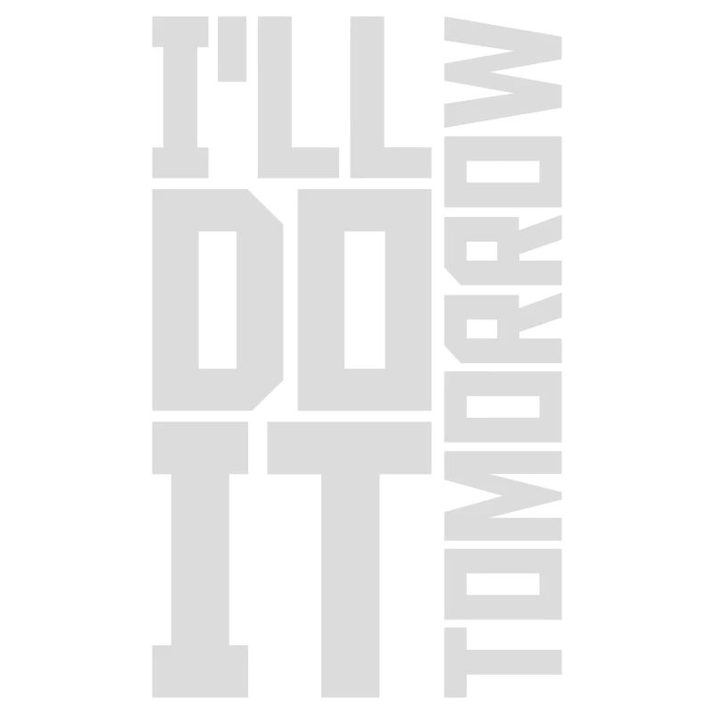 do it tomorrow Zitat